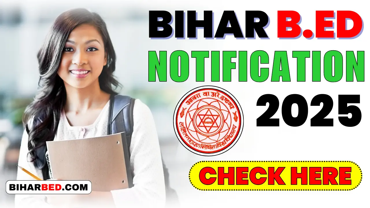 Bihar B.Ed Notification 2025 : Online Apply, Documents, Eligibility, Age Limit, Application Fees, Last Date & Full Details Here